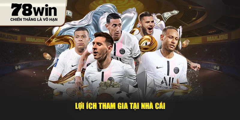 Lợi ích tham gia tại nhà cái